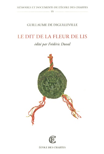 Guillaume de Digulleville - Le dit de la fleur de lis.