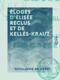 Guillaume de Greef - Éloges d'Élisée Reclus et de Kellès-Krauz.