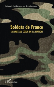 Guillaume de Jerphanion - Soldats de France - L'armée au coeur de la nation.