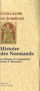  Guillaume de Jumièges - Histoire des normands - De Guillaume le conquérant à Henri I Beauclerc.