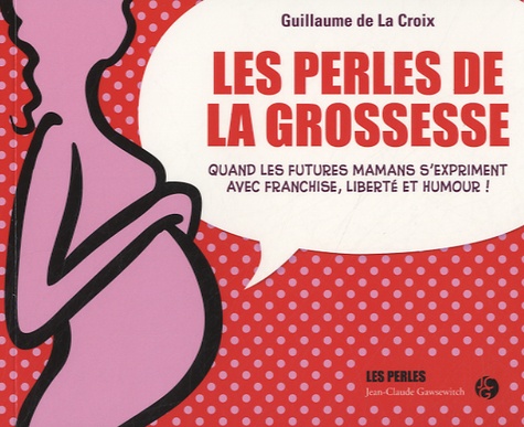 Guillaume de La Croix - Les perles de la grossesse.