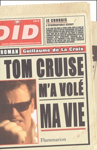 Guillaume de La Croix - Tom Cruise m'a volé ma vie.