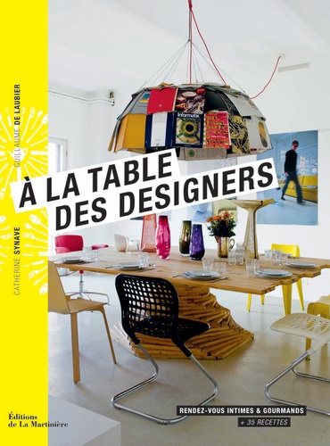 A la table des designers. Rendez-vous intimes et gourmands