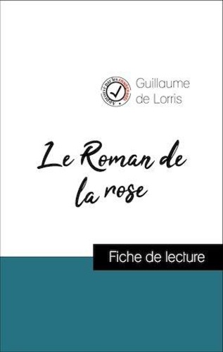 Analyse de l'œuvre : Le Roman de la Rose (résumé et fiche de lecture plébiscités par les enseignants sur fichedelecture.fr)