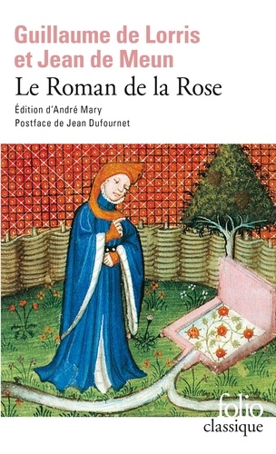Guillaume de Lorris et Jean de Meun - Le Roman de la Rose.