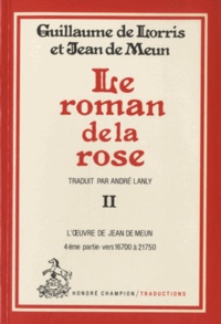  Guillaume de Lorris et Jean de Meun - Le roman de la rose - Tome 2, L'oeuvre de Jean de Meun 4e volume : v 16700 à 21750.