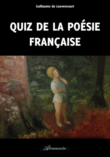 Guillaume De Louvencourt - Quiz de la poésie française.
