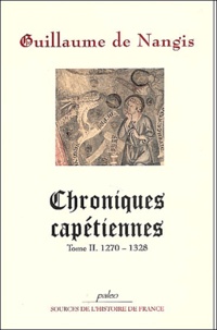  Guillaume de Nangis - Chroniques capétiennes - Tome 2, 1270-1328.