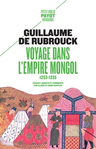 Guillaume de Rubrouck - Voyage dans l'Empire Mongol - 1253-1255.