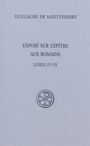  Guillaume de Saint-Thierry - Exposé sur l'Epître aux Romains - Tome 1, Livres IV-VII (Latin-Français).