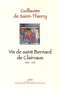  Guillaume de Saint-Thierry - Vie de saint Bernard de Clairvaux 1091-1153.