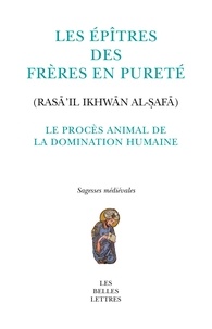 Guillaume de Vaulx d'Arcy - Le procès animal de la domination humaine - Les épîtres des Frères en Pureté.