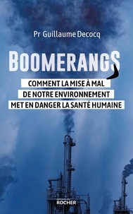 Guillaume DECOCQ - Boomerangs - Comment la mise à mal de notre environnement met en danger la santé humaine.