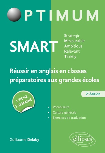 SMART Strategic, Measurable, Ambitious, Relevant, Timely. Réussir en anglais en classes préparatoires aux grandes écoles : une fiche/une semaine 2e édition