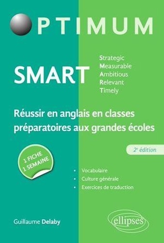 SMART Strategic, Measurable, Ambitious, Relevant, Timely. Réussir en anglais en classes préparatoires aux grandes écoles : une fiche/une semaine 2e édition