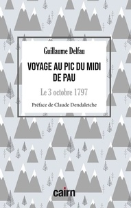 Guillaume Delfau - Voyage au Pic du midi de Pau - Le 3 octobre 1797.