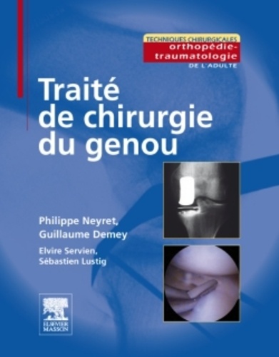 Guillaume Demey et Philippe Neyret - Traité de chirurgie du genou.