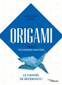 Guillaume Denis - Origami - Volume 2, Techniques avancées.