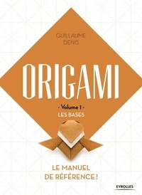 Guillaume Denis - Origami - Volume 1, Les bases.
