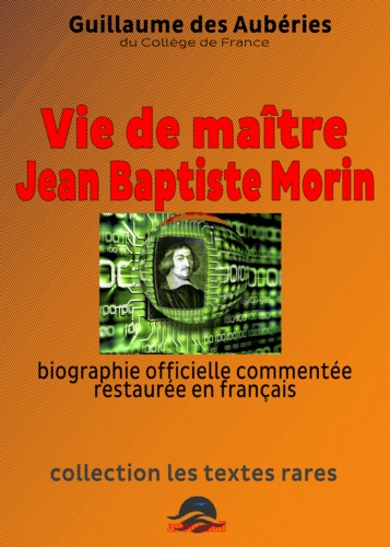 Vie de maître Jean Baptiste Morin