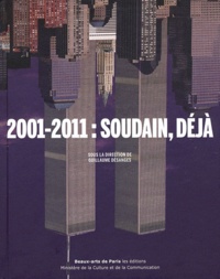 Guillaume Désanges - 2001-2011 : Soudain, déjà - 29 artistes, 10 ans d'actualités.