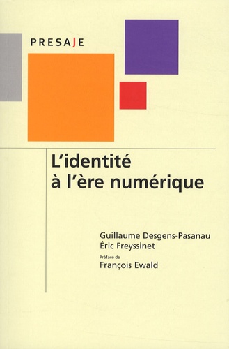 Guillaume Desgens-Pasanau et Eric Freyssinet - L'identité à l'ère numérique.