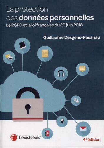La protection des données personnelles. La RGPD et la loi française du 20 juin 2018 4e édition