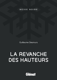 Guillaume Desmurs - La revanche des hauteurs.