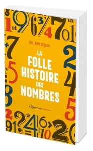 Guillaume Dessaix - La folle histoire des nombres.