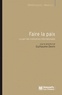 Guillaume Devin - Faire la paix - La part des institutions internationales.