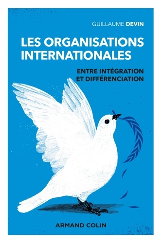 Les organisations internationales. Entre intégration et différenciation