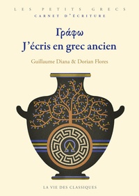 Guillaume Diana et Dorian Flores - Γράφω. J'écris en grec ancien. - Γράφω.