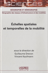 Guillaume Drevon et Vincent Kaufmann - Echelles spatiales et temporelles de la mobilité.