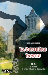Guillaume Ducoeur - La dernière hostie - Les enquêtes de frère Raoul de Dragueville.