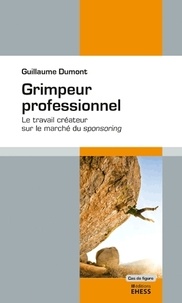 Guillaume Dumont - Grimpeur professionnel - Le travail créateur sur le marché du sponsoring.