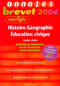 Guillaume Dumont et Judith Bertrand - Histoire-Géographie, Education civique toutes séries - Annales 2004, corrigés.