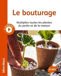 Guillaume Duprat - Le bouturage - Multipliez toutes les plantes du jardin et de la maison.