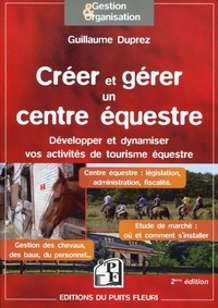 Guillaume Duprez - Créer et gérer un centre équestre - Développer et dynamiser vos activités de tourisme équestre.