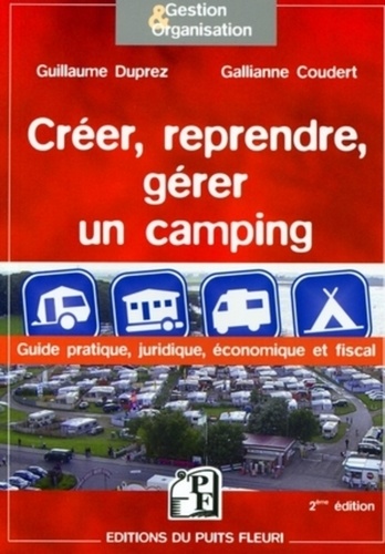 Guillaume Duprez et Gallianne Coudert - Créer, reprendre, gérer un camping.