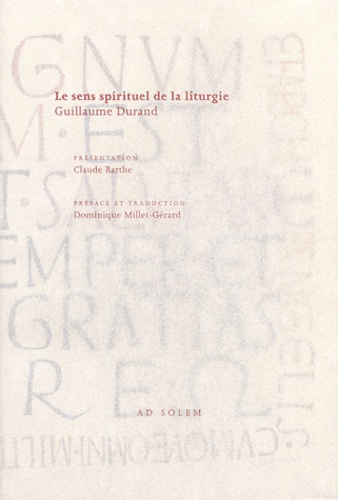 Guillaume Durand - Le Sens Spirituel De La Liturgie. Rational Des Divins Offices, Livre Iv De La Messe.
