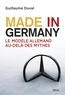 Guillaume Duval - Made in Germany - Le modèle allemand au-delà des mythes.