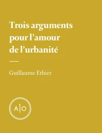 Trois arguments pour l’amour de l’urbanité