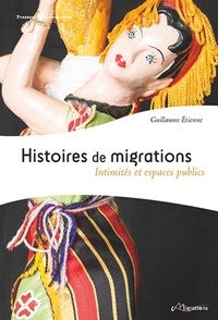 Guillaume Etienne - Histoires de migrations - Intimités et espaces publics.