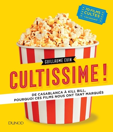 Guillaume Evin - Cultissime ! - De Casablanca à Kill Bill, pourquoi ces films nous ont tant marqués.