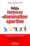 Guillaume Evin - Petites histoires de domination sportive - Ou pourquoi le handball en France, le plongeon en Chine et la boxe à Cuba ?.