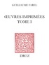 Guillaume Farel - Traités messins - Tome 1, Oraison très dévote 1542 ; Forme d'oraison 1545.