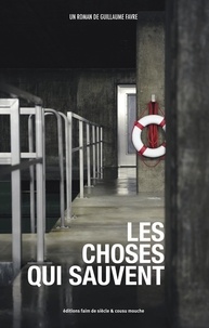 Guillaume Favre - Les Choses qui sauvent.