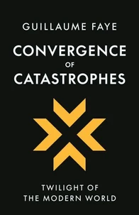Convergence of Catastrophes: Twilight of the Modern World