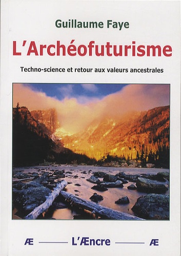 Guillaume Faye - L'Archéofuturisme - Techno-science et retour aux valeurs ancestrales.