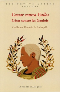 Guillaume Flamerie de Lachapelle - César contre les Gaulois.